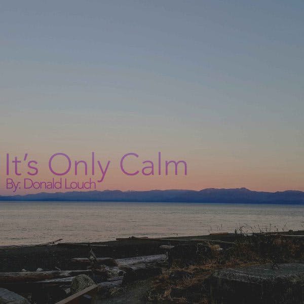 It's Only Calm